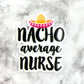 Nacho Average Nurse Planar Resin Flatback