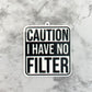 Caution I Have No Filter Planar Resin Flatback with Hole