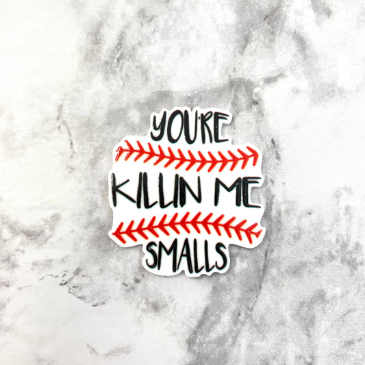 You're Killin Me Smalls Baseball Planar Resin Flatback