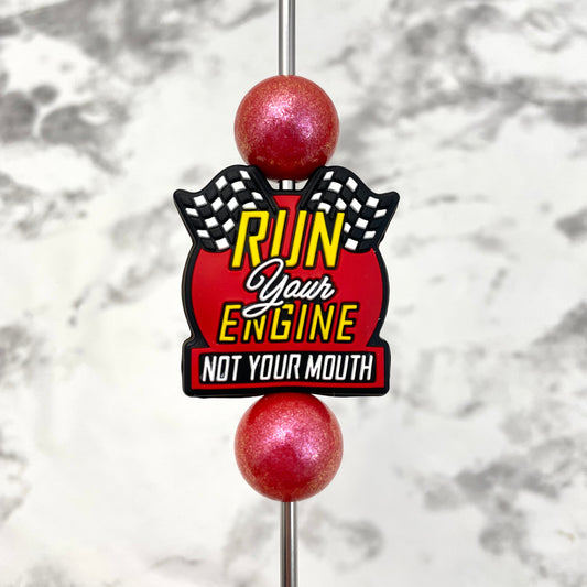 Run Your Engine Not Your Mouth Silicone Focal Bead